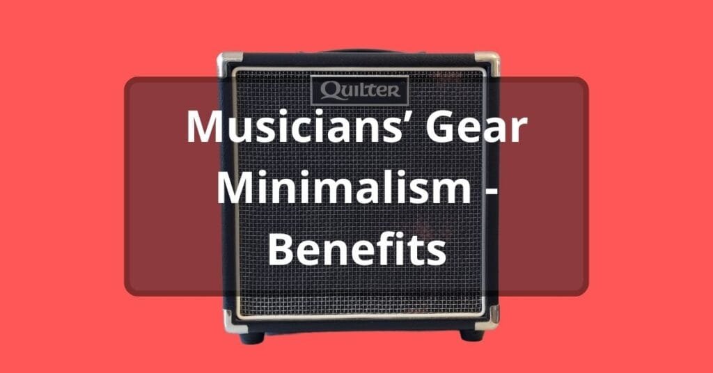 Musicians' gear minimalism - benefits