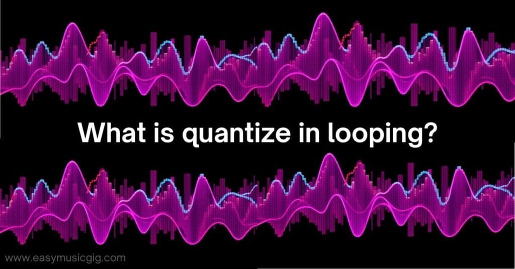 What is quantize in looping